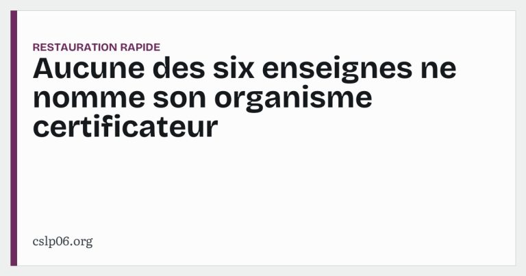 Aucune des six enseignes ne nomme son organisme certificateur